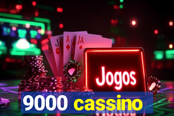 9000 cassino